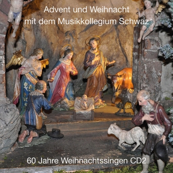 60 Jahre Weihnachtssingen CD 2 - Advent und Weihnacht mit dem Musikkollegium Schwaz
