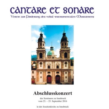 Cantare et sonare - Abschlusskonzert des Seminars zu Innsbruck in der Jesuitenkirche zu Innsbruck 25.09.2016