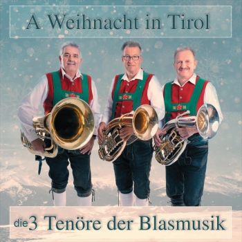 Die 3 Tenöre der Blasmusik - A Weihnacht in Tirol
