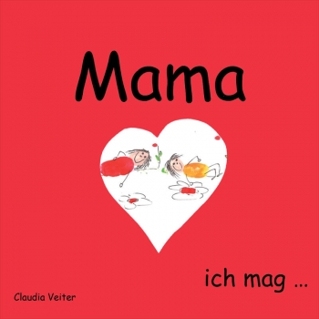 Claudia Veiter - Mama ich mag ....