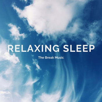Relaxing Sleep Music - The Break Music