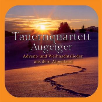 Tauernquartett & Augeiger - Advent- und Weihnachtslieder aus dem Alpenland