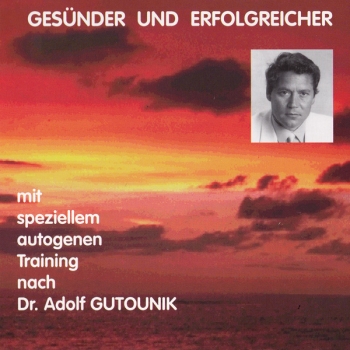 Gesünder und erfolgreicher - Dr. Adolf Gutounik