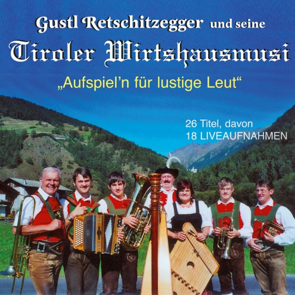 cd_kaufen_gustlretschitzegger_tirolerwirtshausmusi_aufspielnfuerlustigeleut