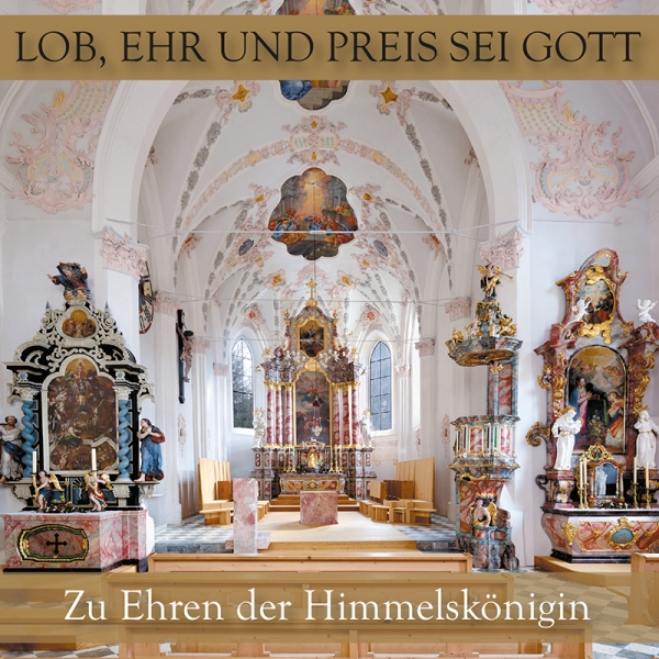 Lob, Ehr und Preis sei Gott - Zu Ehren der Himmelskönigin